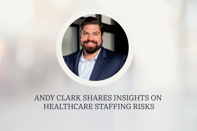 Headshot of Andy Clark, Vice President at Mason-McBride Insurance, with text overlay: “Andy Clark Shares Insights on Healthcare Staffing Risks