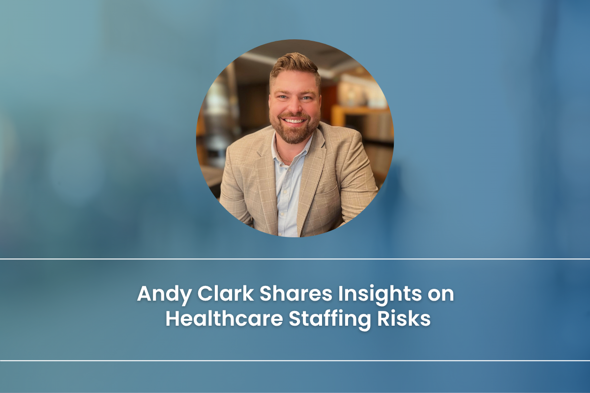 Headshot of Andy Clark, Vice President at Mason-McBride, with text overlay: “Andy Clark Shares Insights on Healthcare Staffing Risks